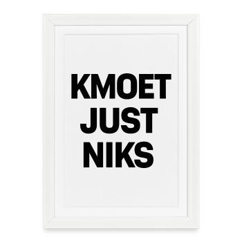 Kmoet just nothing, Antwerp dialect Shirts - Framed poster (27 × 37 cm) - white - Front