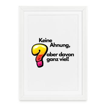 Witziger Spruch Keine Ahnung - Gerahmtes Poster (27 × 37 cm) - Weiß - Vorne