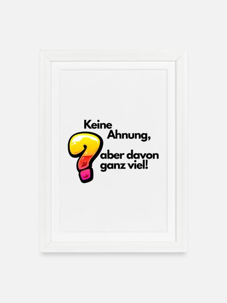 Witziger Spruch Keine Ahnung - Gerahmtes Poster (27 × 37 cm) - Weiß