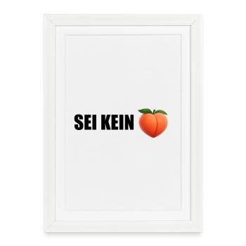 Don't be a Peach - Framed poster (27 × 37 cm) - white - Front