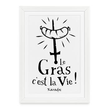 Le Gras c'est la Vie ! Karadoc - Affiche encadrée (27 × 37 cm) - blanc - Devant
