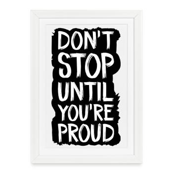 ne vous arrêtez pas tant que vous n’êtes pas fier - Affiche encadrée (27 × 37 cm) - blanc - Devant