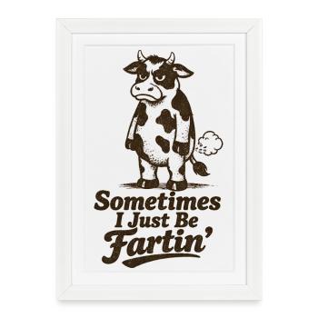 Parfois, je suis juste une vache qui pète. - Affiche encadrée (27 × 37 cm) - blanc - Devant