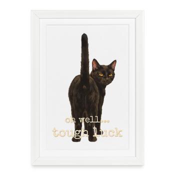 Oh Well Tough Luck Cat - Framed poster (27 × 37 cm) - white - Front