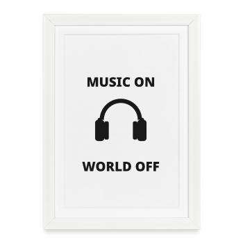 Music on - World off - Music is life - Framed poster (27 × 37 cm) - white - Front