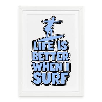 La vie est meilleure quand je surfe - Affiche encadrée (27 × 37 cm) - blanc - Devant