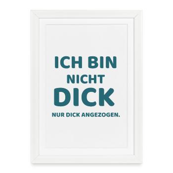 Ich bin nicht dick,  nur Dick angezogen - Gerahmtes Poster (27 × 37 cm) - Weiß - Vorne