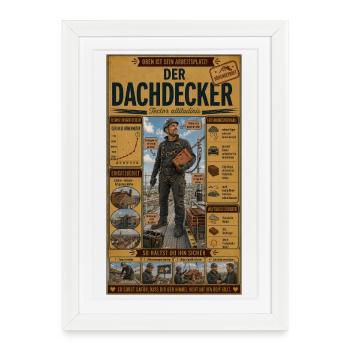 Der Dachdecker – oben ist sein Arbeitsplatz - Gerahmtes Poster (27 × 37 cm) - Weiß - Vorne