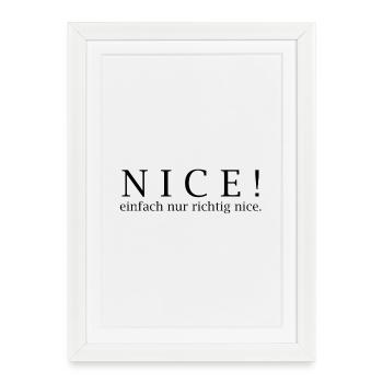 NICE! Just really nice. - Framed poster (27 × 37 cm) - white - Front