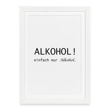 De l’alcool ! Juste de l’alcool en train de dire - Affiche encadrée (27 × 37 cm) - blanc - Devant