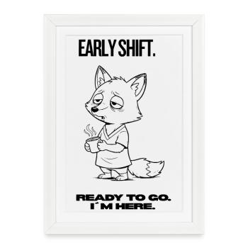 Chemise Fox du Shift Tôt – Prête à partir. Je suis là. - Affiche encadrée (27 × 37 cm) - blanc - Devant