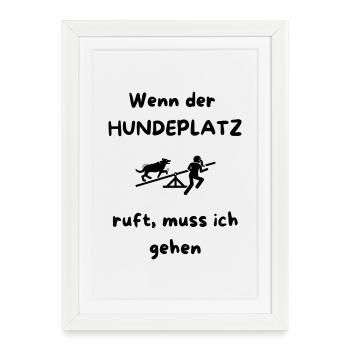 Wenn_der_HUNDEPLATZ_ruft-_muss_ich_gehen_-1- - Affiche encadrée (27 × 37 cm) - blanc - Devant