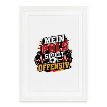 Mein Puls spielt offensiv Fussball Länderspiel - Gerahmtes Poster (27 × 37 cm) - Weiß - Vorne