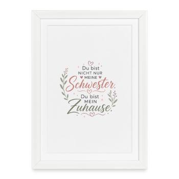 Schwester Zuhause Spruch Design - Gerahmtes Poster (27 × 37 cm) - Weiß - Vorne