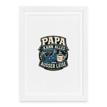 Papa kann alles – außer leise - Gerahmtes Poster (27 × 37 cm) - Weiß - Vorne