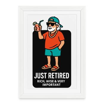 Vient de prendre sa retraite : riche, sage et très important - Affiche encadrée (27 × 37 cm) - blanc - Devant