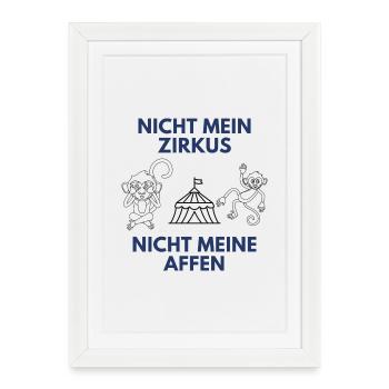 Nicht mein Zirkus Nicht meine Affen - Gerahmtes Poster (27 × 37 cm) - Weiß - Vorne