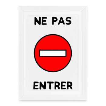 PANNEAU. NE PAS ENTRER. DANGER. HUMOUR. DRÔLE - Affiche encadrée (27 × 37 cm) - blanc - Devant