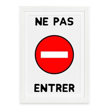 PANNEAU. NE PAS ENTRER. DANGER. HUMOUR. DRÔLE - Affiche encadrée (27 × 37 cm) - blanc - Devant