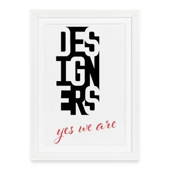 Designers, yes we are - Affiche encadrée (27 × 37 cm) - blanc - Devant