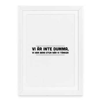 Class Shirts We are not stupid, just bad luck when we think - Framed poster (27 × 37 cm) - white - Front