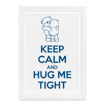 Gardez calme et hug me tight - Affiche encadrée (27 × 37 cm) - blanc - Devant