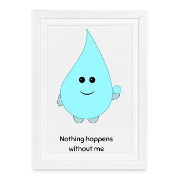 Dessin animé cute goutte d’eau Rien ne se passe sans moi - Affiche encadrée (27 × 37 cm) - blanc - Devant