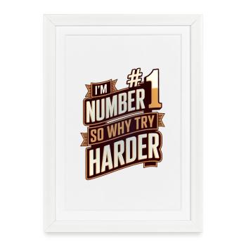 Je suis numéro #1 alors pourquoi faire plus d’efforts - Affiche encadrée (27 × 37 cm) - blanc - Devant