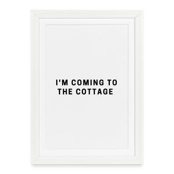 Je viens au cottage. - Affiche encadrée (27 × 37 cm) - blanc - Devant