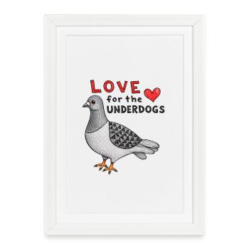 Love for the Underdogs Pigeon - Framed poster (27 × 37 cm) - white - Front