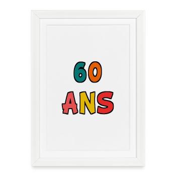 60. 60 YEARS. 60th ANNIVERSARY. 60TH BIRTHDAY. - Framed poster (27 × 37 cm) - white - Front