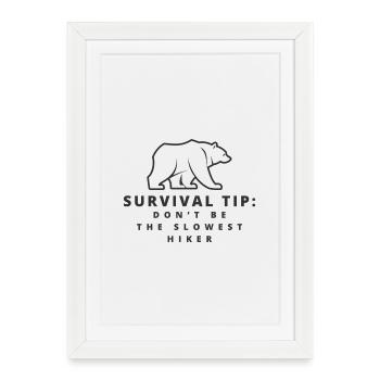 Conseil de survie : ne soyez pas le randonneur le plus lent - Affiche encadrée (27 × 37 cm) - blanc - Devant