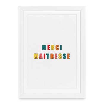 MERCI. MAÎTRESSE. MAÎTRE. MERCI MAÎTRESSE - Affiche encadrée (27 × 37 cm) - blanc - Devant
