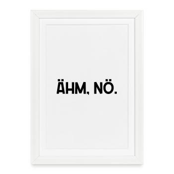 Um, Nope, Funny Sayings Statement - Framed poster (27 × 37 cm) - white - Front