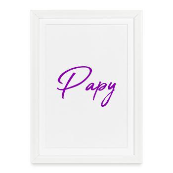 PAPY. PAPA. FÊTE DES PÈRES. BONNE FÊTE PAPA - Affiche encadrée (27 × 37 cm) - blanc - Devant