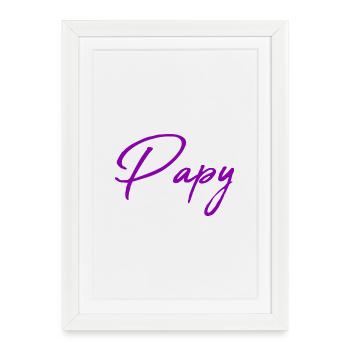 PAPY. PAPA. FÊTE DES PÈRES. BONNE FÊTE PAPA - Affiche encadrée (27 × 37 cm) - blanc - Devant