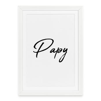 PAPY. PAPA. FÊTE DES PÈRES. BONNE FÊTE PAPA - Affiche encadrée (27 × 37 cm) - blanc - Devant
