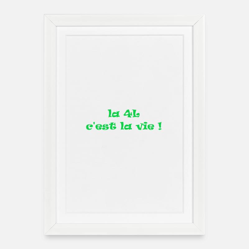 la 4L c'est la vie ! - Affiche encadrée (27 × 37 cm) - blanc