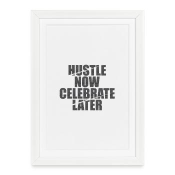Hustle Now Celebrate Later - Framed poster (27 × 37 cm) - white - Front