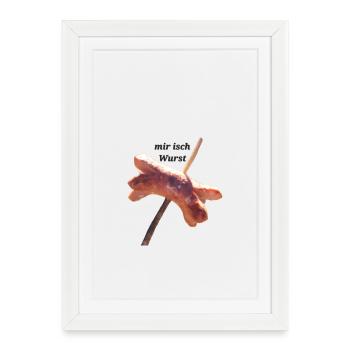 Mir isch Wurst - Gerahmtes Poster (27 × 37 cm) - Weiß - Vorne
