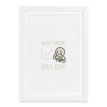 BUY HIGH SELL CRY - Framed poster (27 × 37 cm) - white - Front