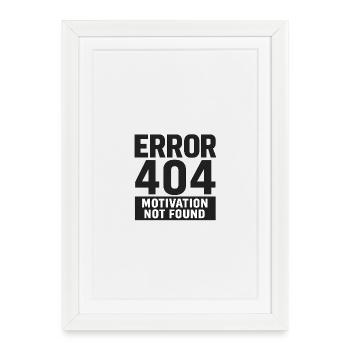 Error 404 – Motivation Not Found - Framed poster (27 × 37 cm) - white - Front