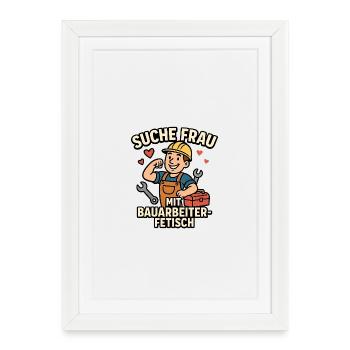 Seeking Woman With Construction Worker Fetish - Framed poster (27 × 37 cm) - white - Front