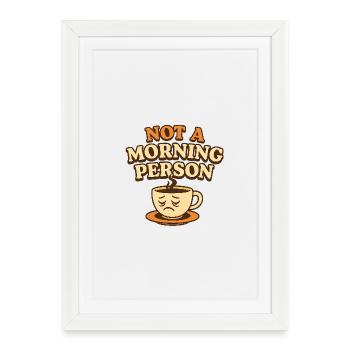 Morning Muffle Coffee Design – Not a Morning Person - Framed poster (27 × 37 cm) - white - Front
