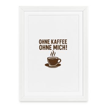 Sans CAFÉ, sans MOI ! - Affiche encadrée (27 × 37 cm) - blanc - Devant
