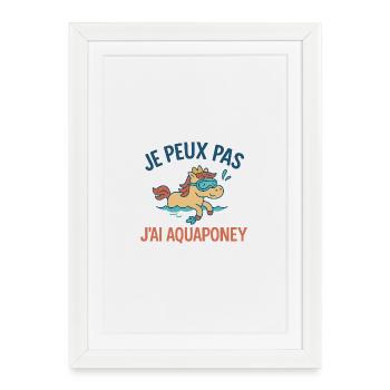 Je peux pas, j’ai aquaponey - Affiche encadrée (27 × 37 cm) - blanc - Devant
