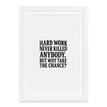 Hard work never killed anybody - Framed poster (27 × 37 cm) - white - Front