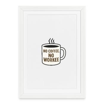 Humorous coffee mug with slogan - Framed poster (27 × 37 cm) - white - Front