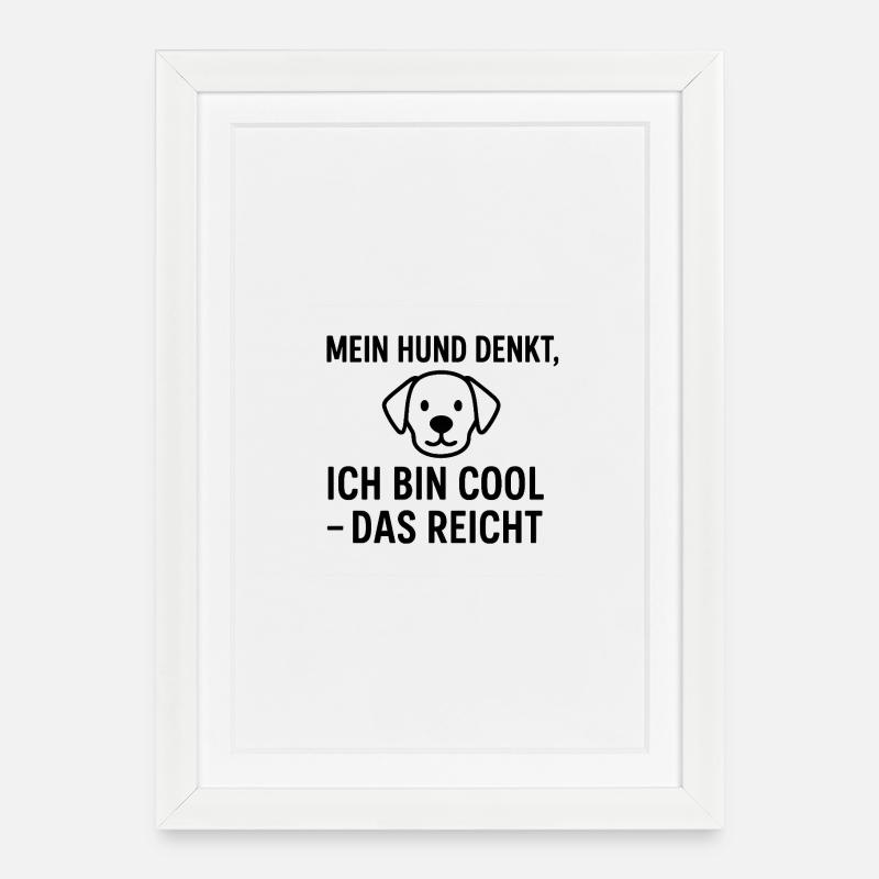 Mein Hund denkt ich bin Cool - Gerahmtes Poster (27 × 37 cm) - Weiß