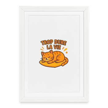 Trop Dure La Vie Chat Dort - Affiche encadrée (27 × 37 cm) - blanc - Devant